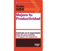 Guías Hbr: Mejora Tu Productividad (HBR Guide to Being More Producti (Tascabile)
