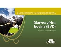 Guías prácticas en producción bovina. Diarrea vírica bovina (BVD): 8