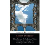 Guibert of Nogent Monodies and On the Relics of Saints (Tascabile)