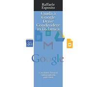 Guida a Google Drive (stampa non a colori): Condividere in Didattica con Video Tutorial