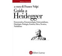 Guida a Heidegger. Ermeneutica, fenomenologia, esistenzialismo, ontologia, teologia, estetica, etica, tecnica, nichilismo