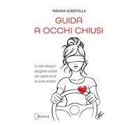 Guida a occhi chiusi. A volte bisogna sbagliare strada per capire dove si vuole