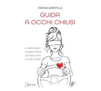 Guida a occhi chiusi. A volte bisogna sbagliare strada per capire dove si vuole andare