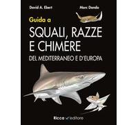 Guida a squali, razze e chimere del Mediterraneo e d'Europa
