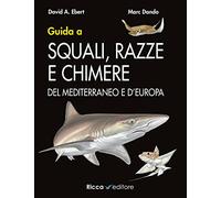 Guida a squali, razze e chimere del Mediterraneo e d'Europa