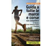 Guida a tutte le marche e corse non competitive in Veneto, Friuli-Venezia Giulia e Trentino