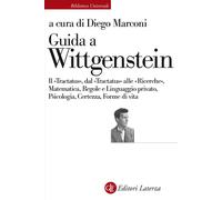 Guida a Wittgenstein. Il «Tractatus», dal «Tractatus» alle «Ricerche», mat...