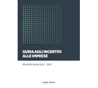 Guida agli incentivi alle imprese. PR FESR Sicilia 2021-2027