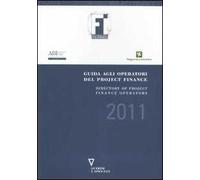 Guida agli operatori del project finance 2011-Directory of project finance operators 2011. Ediz. bilingue