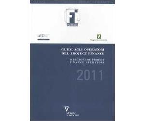 Guida agli operatori del project finance 2011-Directory of project finance operators 2011. Ediz. bilingue