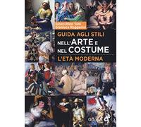 Guida agli stili nell'arte e nel costume. L’età moderna