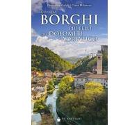 Guida ai borghi più belli tra Dolomiti e Adriatico