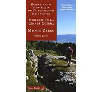 Guida ai campi di battaglia dell'Altopiano dei Sette Comuni. Itinerari della Grande Guerra. Vol. 4: Monte Zebio.