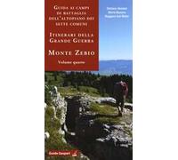 Guida ai campi di battaglia dell'Altopiano dei Sette Comuni. Itinerari della Grande Guerra. Vol. 4: Monte Zebio.