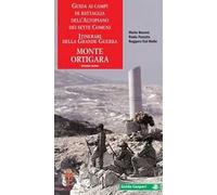 Guida ai campi di battaglia dell'Altopiano dei Sette Comuni. Monte Ortigara (Vol. 1)