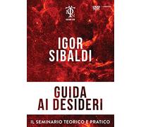 DVD GUIDA AI DESIDERI - IL SEMINARIO INTEGRALE TEORICO E PRATICO IGOR SIBALDI