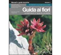 Guida ai fiori. Vol. 3: Endemismi e specie protette