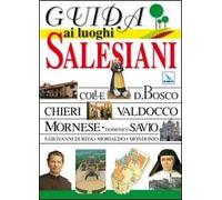 Guida ai luoghi salesiani. 5 grandi itinerari