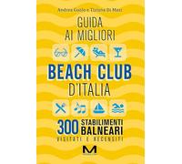 Guida ai migliori beach club d'Italia. Ediz. ampliata