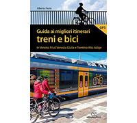 Guida ai migliori itinerari treni e bici in Veneto, Friuli Venezia Giulia e Trentino Alto Adige