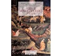 Guida ai musei etnografici italiani. Agricoltura, pesca, alimentazione e artigianato