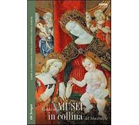 Guida ai musei in collina nel maceratese - Bairati Eleonora, Capponi Chiar...