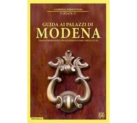 Guida ai palazzi di Modena. Viaggio romantico tra gli edifici storici della città