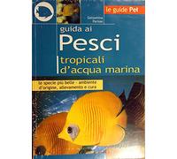 Guida ai pesci tropicali d'acqua marina