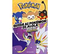 Guida ai Pokémon di Alola. Ediz. a colori