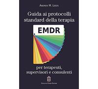 Guida ai protocolli standard della terapia EMDR per terapeuti, supervisori e consulenti
