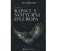 Guida ai rapaci notturni d'Europa - 2019 - Ricca