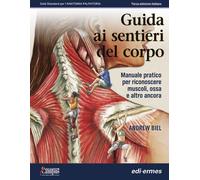 Guida ai sentieri del corpo. Manuale pratico per riconoscere musc