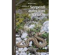 Guida ai serpenti autoctoni d'Abruzzo. Con approfondimenti e video