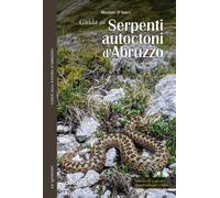 Guida ai serpenti autoctoni d'Abruzzo. Con approfondimenti e video - [Carsa]