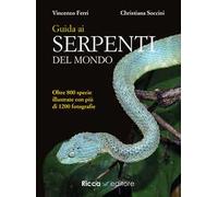 Guida ai serpenti del mondo. Ediz. a colori