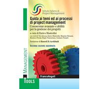Guida ai temi ed ai processi di project management. Conoscenze avanzate e abilità per la gestione dei progetti