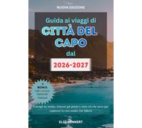 Guida ai viaggi di Città del Capo dal 2026 al 2027: Consigli da insider, itinerari già pronti e tutto ciò che serve per esplorare la città madre con fiducia