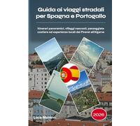 Guida ai viaggi stradali per Spagna e Portogallo 2026: Itinerari panoramici, villaggi nascosti, passeggiate costiere ed esperienze locali dai Pirenei all'Algarve