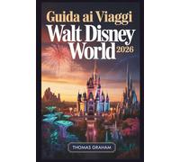 Guida ai Viaggi Walt Disney World 2026: Guida per principianti a Magic Kingdom, EPCOT, Hollywood Studios, Animal Kingdom e Disney Springs - con ... e attrazioni imperdibili per il 2026