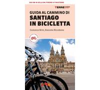 Guida al Cammino di Santiago in bicicletta. 900 Km in sella dai Pirenei a ...