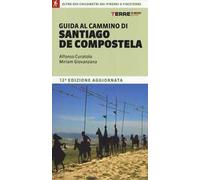 Guida al cammino di Santiago. Oltre 900 chilometri dai Pirenei a Finisterre