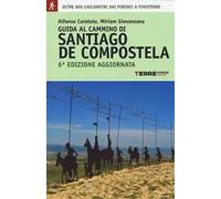 Guida al cammino di Santiago. Oltre 900 chilometri dai Pirenei a Finisterre