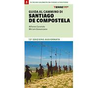 Guida al cammino di Santiago. Oltre 900 chilometri dai Pirenei a Finisterre