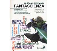 Guida al cinema di fantascienza. Storia, protagonisti, personaggi, curiosità