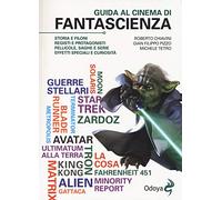 Guida al cinema di fantascienza. Storia, protagonisti, personaggi, curiosità