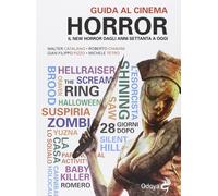 Guida al cinema horror. Il New Horror dagli anni Settanta a oggi. Ediz. illustra