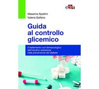 Guida al controllo glicemico. Il trattamento non farmacologico dell'insulino-resistenza nella prevenzione del diabete