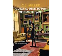 GUIDA AL DELITTO PER MERCANTI D'ARTE - MILLER C. L. - Rizzoli