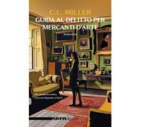 GUIDA AL DELITTO PER MERCANTI D'ARTE - MILLER C. L. - Rizzoli