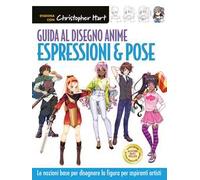 Guida al disegno anime. Espressioni & pose. Le nozioni base per disegnare la figura per aspiranti artisti. Ediz. a colori